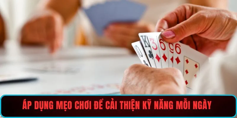 Áp dụng mẹo chơi để cải thiện kỹ năng mỗi ngày