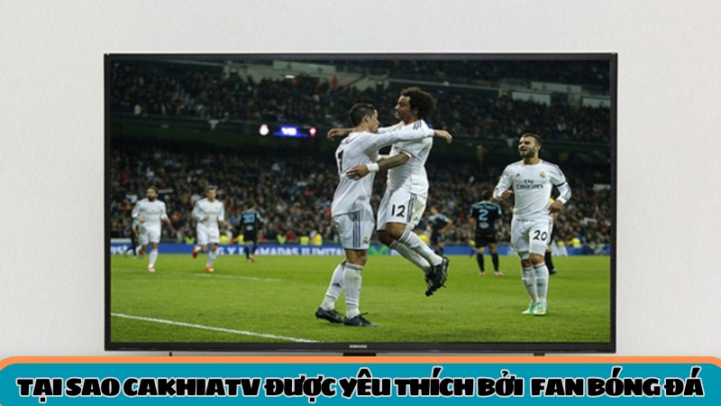 Cakhiatv – Xem bóng đá online siêu mượt mà