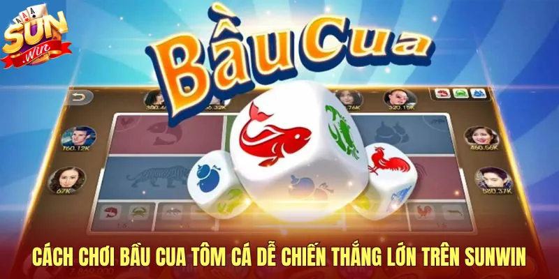 Cách chơi bầu cua giúp bạn hạn chế rủi ro thua lỗ lớn