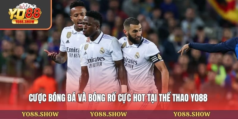 Cược bóng đá và bóng rổ cực hot tại thể thao Yo88
