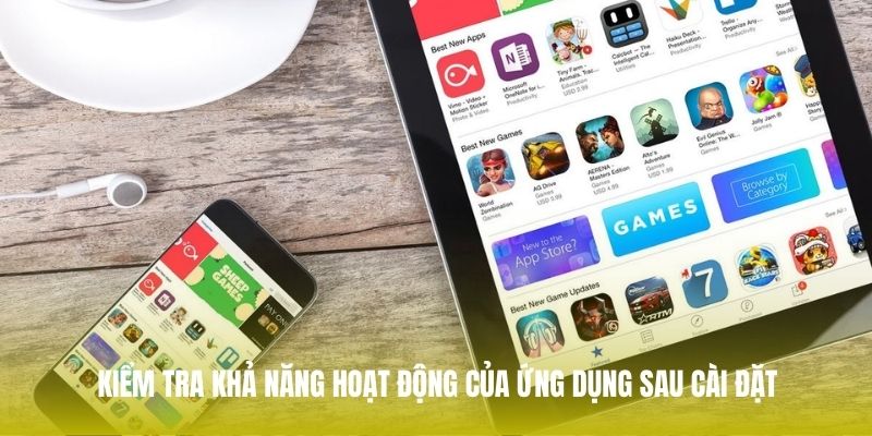 Kiểm tra khả năng hoạt động của ứng dụng sau cài đặt 
