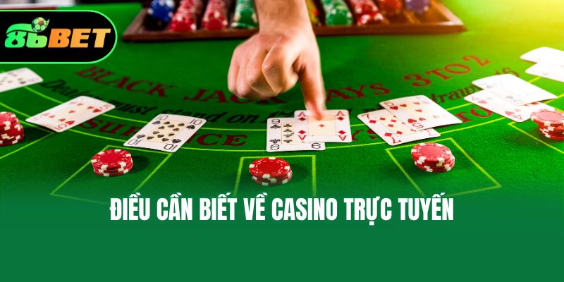 Điều cần biết về casino trực tuyến