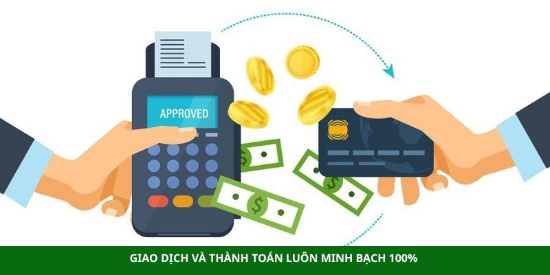 Giao dịch và thành toán luôn minh bạch 100%