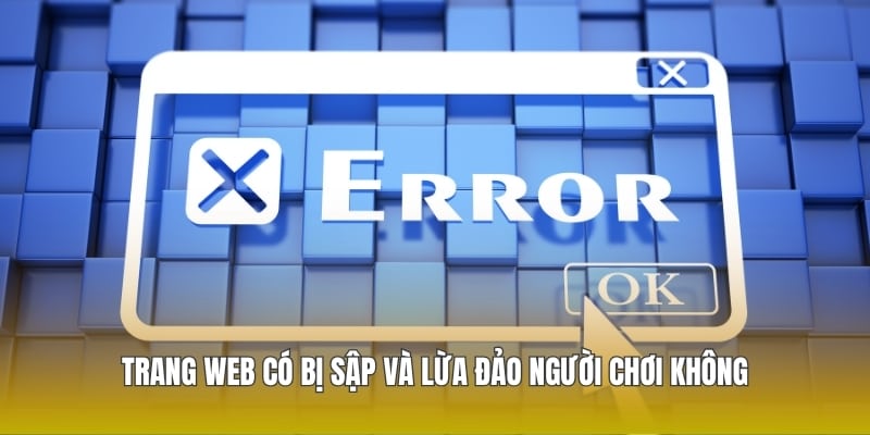 Trang web có bị sập và lừa đảo người chơi không