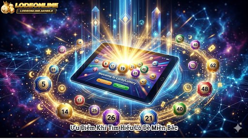 Ưu Điểm Khi Tìm Hiểu Lô Đề Miền Bắc
